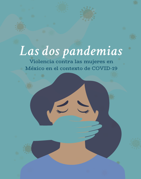 Lee más sobre el artículo Las dos pandemias: Violencia contra las mujeres en México en el contexto del COVID-19