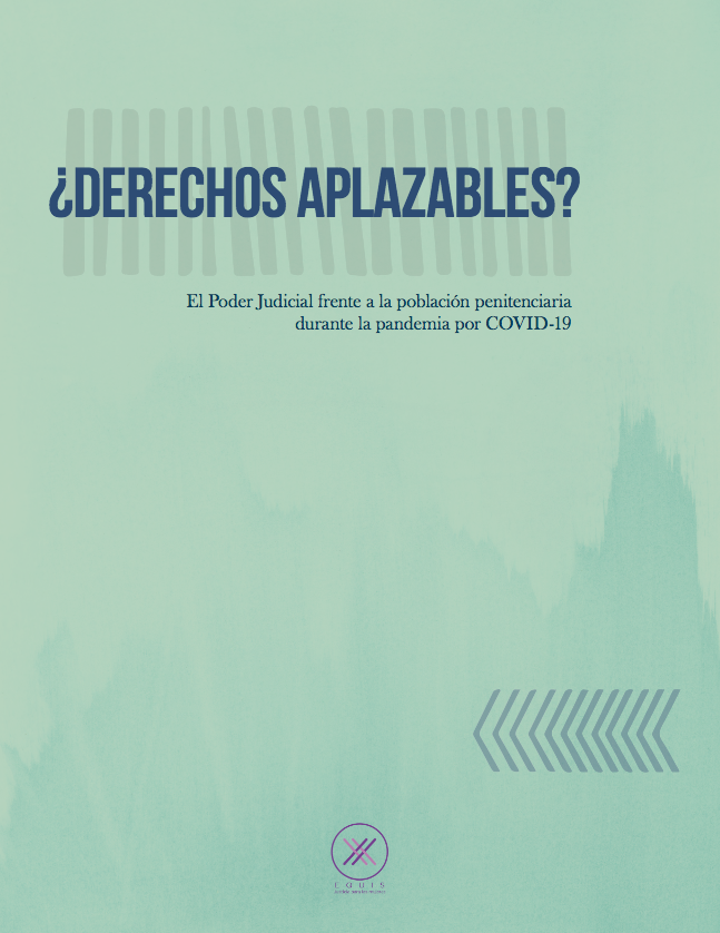 Lee más sobre el artículo ¿Derechos Aplazables?: El Poder Judicial frente a la población penitenciaria durante la pandemia por COVID-19